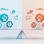 Difference Between Smart Automation vs Over-Automation s